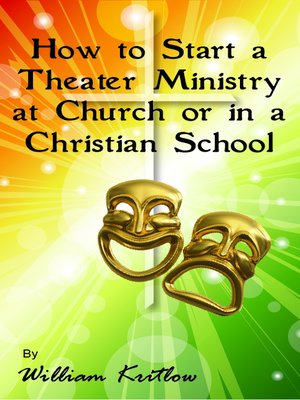 cover image of How to Start a Church or Christian School Theater Ministry